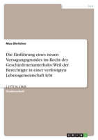 Die Einführung eines neuen Versagungsgrundes im Recht des Geschiedenenunterhalts: Weil der Berechtigte in einer verfestigten Lebensgemeinschaft lebt 3640208633 Book Cover