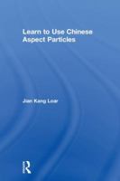 Learn to Use Chinese Aspect Particles 0815367104 Book Cover