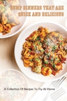 Dump Dinners That Are Quick And Delicious: A Collection Of Recipes To Try At Home: Formulas To Cook Quick Meals B096Y4RN2R Book Cover