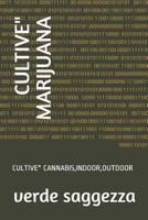 Cultive" Marijuana: Cultive" Cannabis, Indoor, Outdoor 1092563504 Book Cover