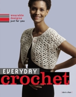 Everyday Crochet: Wearable Designs Just for You 0307353737 Book Cover