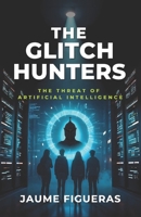 The Glitch Hunters: A Sci-Fi Artificial Intelligence Adventure in Clear British English (B1 Level) B0DZ11248C Book Cover