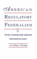 American Regulatory Federalism and Telecommunications Infrastructure (Lea Telecommunications) 0805816151 Book Cover