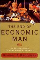 The End of Economic Man: An Introduction to Humanistic Economics 0060391146 Book Cover