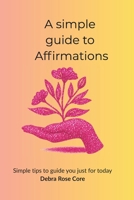 A Simple Guide to Affirmations (A simple collection of Angel Prayers) B0H1WQNC5G Book Cover