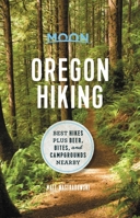 Moon Oregon Hiking: Best Hikes plus Beer, Bites, and Campgrounds Nearby 1640495045 Book Cover