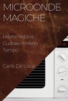 Microonde Magiche: Ricette Veloci e Gustose in Meno Tempo (Italian Edition) 1835596282 Book Cover