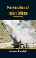 Modernisation of India's Defence: Power and Policy 9352977378 Book Cover