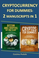 CRYPTOCURRENCY FOR DUMMIES: 2 MANUSCRIPTS IN 1: BITCOIN AND CRYPTOS: THE TRUE STORY + CRYPTOS FOR DUMMIES 1652729283 Book Cover