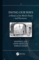 Paving Our Ways: A History of the World's Roads and Pavements 0367520788 Book Cover