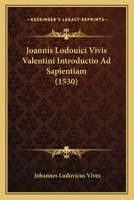 Joannis Lodouici Vivis Valentini Introductio Ad Sapientiam (1530) 1120135990 Book Cover