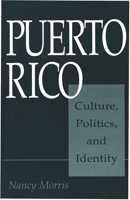 Puerto Rico: Culture, Politics, and Identity 0275954528 Book Cover