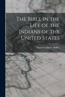 The Bible in the Life of the Indians of the United States 0548613184 Book Cover