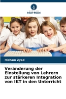 Veränderung der Einstellung von Lehrern zur stärkeren Integration von IKT in den Unterricht (German Edition) 6208848628 Book Cover