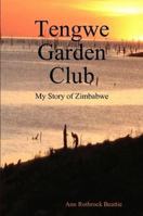 Tengwe Garden Club - My Story of Zimbabwe 0615200737 Book Cover