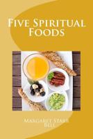 Five Spiritual Foods 1548486760 Book Cover