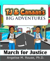 TJ and Canaan's Big Adventures: March for Justice 0997654678 Book Cover