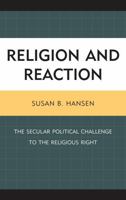 Religion and Reaction: The Secular Political Challenge to the Religious Right 1442211059 Book Cover