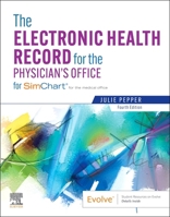 The Electronic Health Record for the Physician's Office: For Simchart for the Medical Office 0323642659 Book Cover