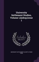 University Settlement Studies, Volume 1, issue 1 114532195X Book Cover