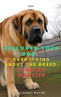 Discover your dog: Everything about the breed: Spanish Mastiff B0FX933Y6S Book Cover