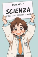 Perchè...? La scienza (Italian Edition) B0DBG45LKP Book Cover