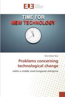 Problems concerning technological change: within a middle sized hungarian entreprise 3330872748 Book Cover
