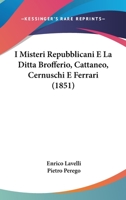 I Misteri Repubblicani E La Ditta Brofferio, Cattaneo, Cernuschi E Ferrari (1851) 128617208X Book Cover