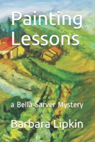 Painting Lessons: A Bella Sarver Mystery 1533392927 Book Cover