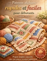 Patrons afghans rapides et faciles pour débutants (édition 2026): Projets simples couverts que vous pouvez terminer rapidement (French Edition) B0GSNHQXXM Book Cover