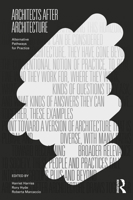 Architects After Architecture: Alternative Pathways for Practice 0367441217 Book Cover