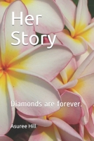 Her Story: I am she, and she is me. Daughte, Wife, Mother.... B08XS7PG47 Book Cover