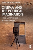 Cinema and the Political Imagination: Third Cinema and Its After-Image 103247047X Book Cover