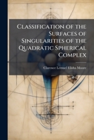 Classification of the Surfaces of Singularities of the Quadratic Spherical Complex 1149703644 Book Cover