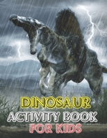 Dinosaur Activity book for kids: vol-1 1672742994 Book Cover