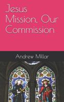 Jesus Mission, Our Commission 1794596119 Book Cover