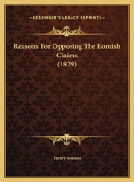 Reasons For Opposing The Romish Claims 1104896583 Book Cover