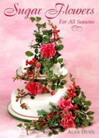 Sugar Flowers for All Seasons 1853915033 Book Cover