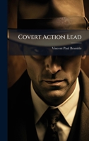 Covert Action Lead 102510076X Book Cover