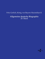 Allgemeine deutsche Biographie: 20. Band (German Edition) 3737222975 Book Cover