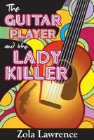 The Guitar Player & The Lady Killer 097911862X Book Cover