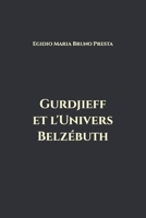 Gurdjieff et l'Univers Belzébuth B0BJV17D8C Book Cover
