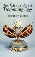 The Splendid Art of Decorating Eggs 048625030X Book Cover
