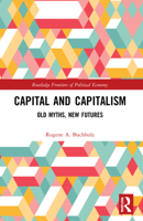 Capital and Capitalism: Old Myths, New Futures 0367769875 Book Cover