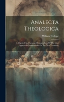 Analecta Theologica: A Digested And Arranged Compendium Of The Most Approved Commentaries On The New Testament 1021552917 Book Cover