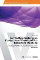 Konfliktbearbeitung Im Kontext Von Wertekonflikt-Basiertem Mobbing 363946947X Book Cover