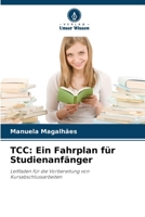 TCC: Ein Fahrplan für Studienanfänger: Leitfaden für die Vorbereitung von Kursabschlussarbeiten 6206194442 Book Cover