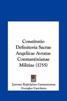 Constitutio Definitoria Sacrae Angelicae Avratae Constantinianae Militiae (1755) 1120181704 Book Cover