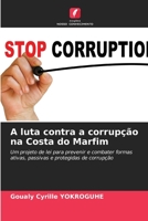 A luta contra a corrupção na Costa do Marfim: Um projeto de lei para prevenir e combater formas ativas, passivas e protegidas de corrupção 620610351X Book Cover