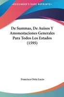De Summas, De Auisos Y Amonestaciones Generales Para Todos Los Estados (1595) 1167025660 Book Cover